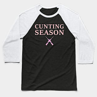 Cunting Season Hunting Counting Season Funny Baseball T-Shirt